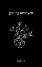 Getting over you - you, b