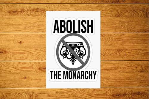 Abolish the monarchy - abolish,
