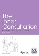 The Inner Consultation: How to Develop an Effective and Intuitive Consulting St