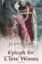 Epitaph for Three Women: (Plantagenet Saga) By Jean Plaidy