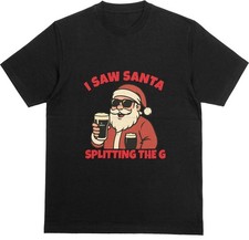 I SAW SANTA SPLITTING THE G T-Shirt | Funny Guinness Alcohol Christmas Joke Tee