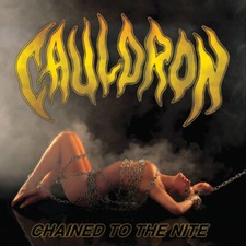 Cauldron 'Chained To The Nite'