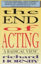 The End of Acting : A Radical View Paperback Richard Hornby