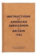 Instructions for American Servicemen in Britain, 1942: Reproduced from the Orig
