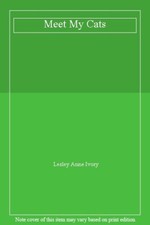 Meet My Cats By Lesley Anne Ivory. 9780001837669