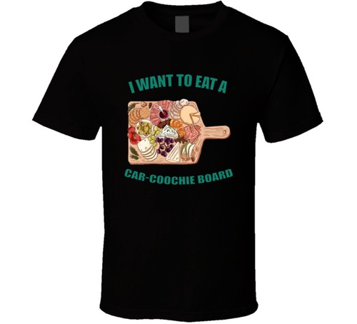 Want eat car coochie - to, car-coochie