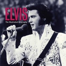 ILLUSTRATED BIOGRAPHY: ELVIS: The Illustrated Biography By DAILY MAIL