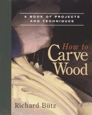 How to Carve Wood: A Book of