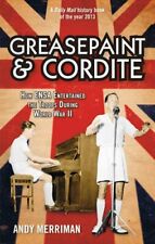 Greasepaint and Cordite: How ENSA Entertained the Troops During .9781781311622