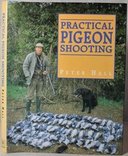 PRACTICAL PIGEON SHOOTING Hall. Shotguns, Decoys, Field Craft, Hides, Technique