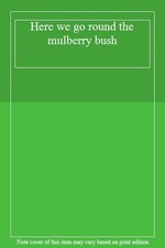 Here we go round the mulberry