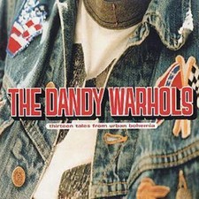 The Dandy Warhols: Thirteen Tales from Urban Bohemia