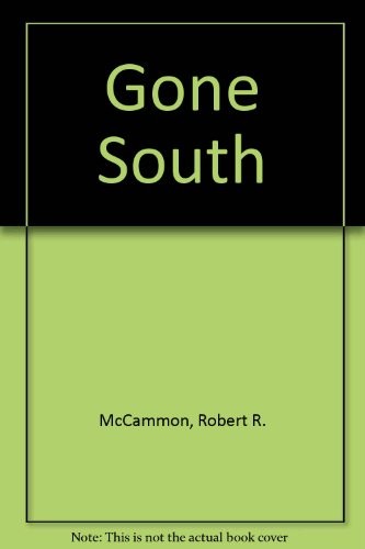 Gone south robert mccammon - south-robert, r.
