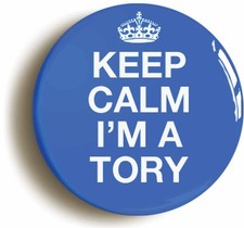 KEEP CALM I'M A TORY BADGE