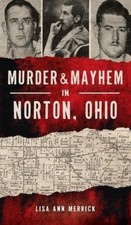 Murder & Mayhem in Norton, Ohio by Merrick, Lisa Ann [Hardback]