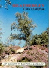 Heatherley: The Lost Sequel to "Lark Rise to Candleford"-Flora Thompson, John O