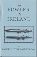 PAYNE GALLWEY SHOOTING BOOK THE FOWLER IN IRELAND WILDFOWL hardback BARGAIN new
