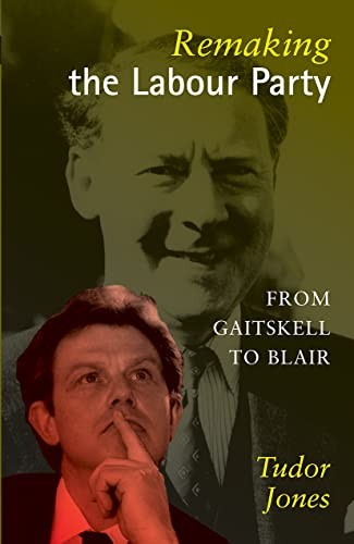 Remaking the labour party - the,