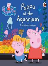 Peppa Pig: Peppa at the Aquarium: A Lift-the-Flap Book By Peppa Pig
