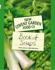 New Covent Garden Food Co. Book of Soups: New, Old and Odd Recipes By New Coven