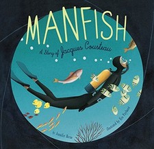 Manfish: A Story of Jacques Cousteau by Berne, Jennifer Book The Cheap Fast Free
