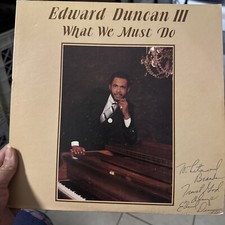 EDWARD DUNCAN III: What We