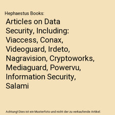 Articles on Data Security, Including: Viaccess, Conax, Videoguard, Irdeto, Nagra
