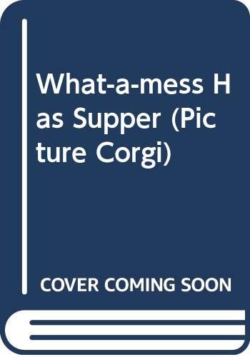 What mess has - what-a-mess, supper
