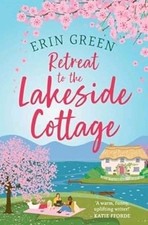 Retreat to the Lakeside Cottage: Escape with this perfect feel-good and upliftin
