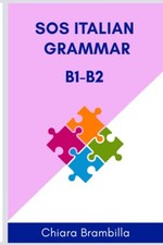 Sos Italian Grammar B1-B2: A simplified Italian grammar... - Brambilla, Chiara