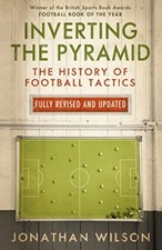 Inverting the Pyramid: The History of Football Tactics,Jonathan Wilson