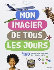 Mon imagier de tous les jours: 400 photos pour apprendre ses... - Collectif