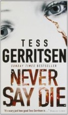 Never say die tess gerritsen - die,
