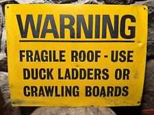 Vintage tin warning fragile roof sign Use Duck Ladders Or Crawling Boards