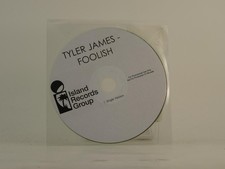 TYLER JAMES FOOLISH (E4) 1 Track Promo CD Single including Plastic Sleeve ISLAND