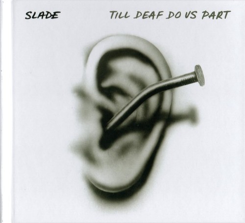 Slade till deaf - till, do
