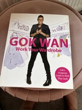 Work Your Wardrobe: Gok's Gorgeous Guide to Style That Lasts by Gok Wan...
