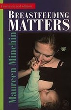 Breastfeeding Matters: What We Need to Know About Infant... - Minchin, Maureen