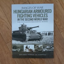 IMAGES OF WAR: HUNGARIAN ARMOURED FIGHTING VEHICLES IN WWII