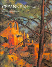 Cezanne By Himself: Drawings, Paintings, Writings (... by Cezanne, Paul Hardback