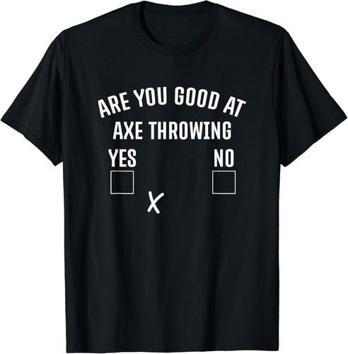 Are you good axe - good,