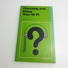 Choosing and Using Your Hi-Fi Maurice Jay 1980 Paperback Book