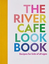 The River Cafe Look Book, Recipes for Kids of all Ages - Ruth Rogers