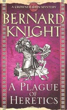 A Plague of Heretics (A Crowner John Mystery) by Knight, Bernard Paperback Book