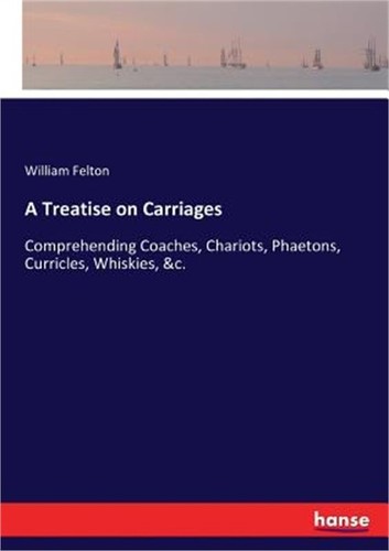 Treatise carriages - a, on