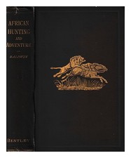 BALDWIN, WILLIAM CHARLES African hunting and adventure from Natal to the Zambesi