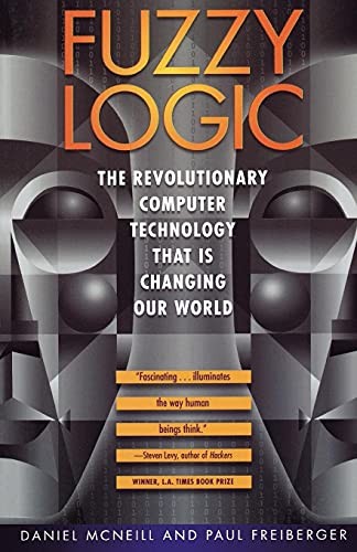 Fuzzy logic the revolutionary - fuzzy, logic: