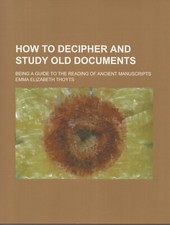 HOW TO DECIPHER AND STUDY OLD