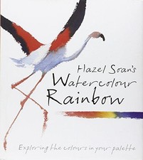 Hazel Soan's Watercolour Rainbow: Secrets of mixing paints,... - Soan, Hazel