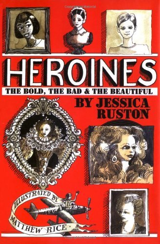 Heroines the bold - the, bad